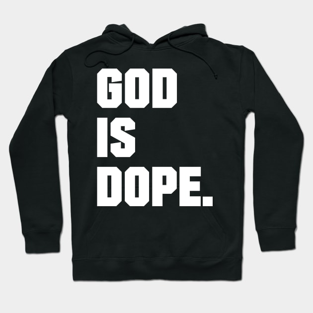 GOD IS DOPE , Christian,Faith , Jesus , Believer Hoodie by shirts.for.passions